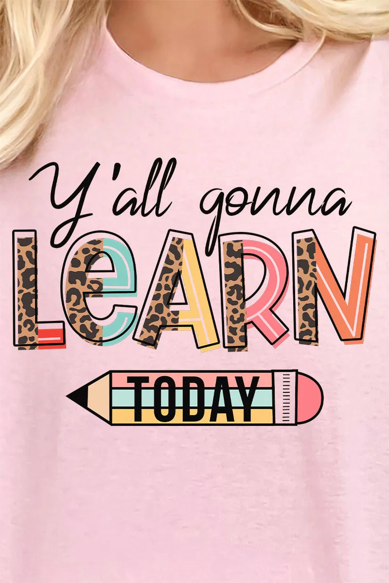 Y'all Gonna Learn Today Short Sleeve Relaxed Fit T-Shirt