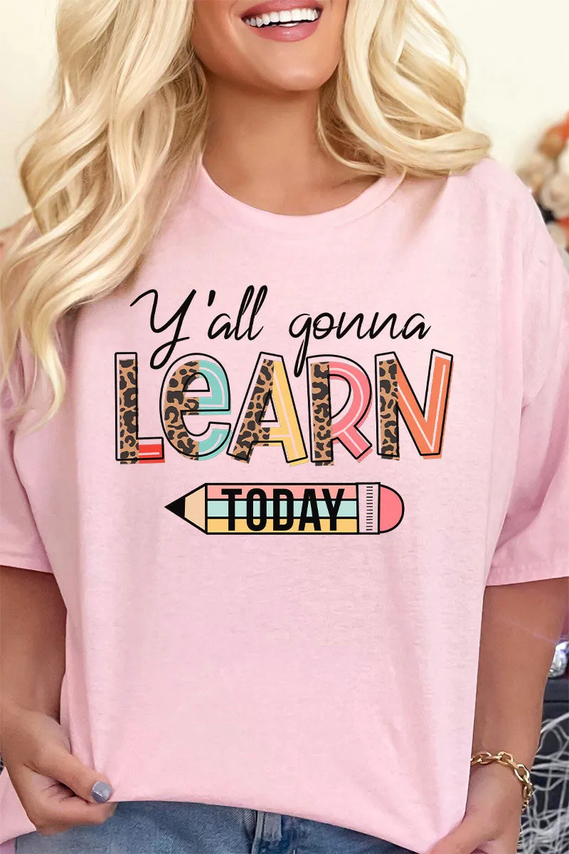 Y'all Gonna Learn Today Short Sleeve Relaxed Fit T-Shirt